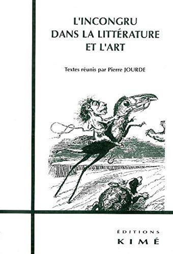 9782841743285: L'incongru dans la littrature et l'art: Actes du colloque d'Azay-le-Ferron, mai 1999