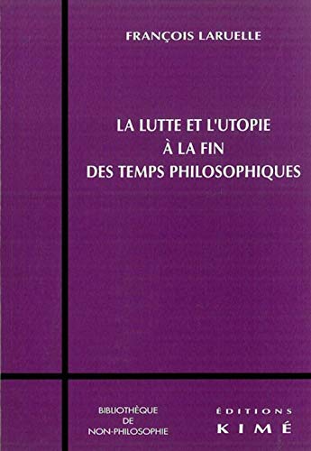 9782841743322: La lutte et l'utopie  la fin des temps philosophiques