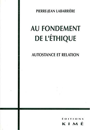 Beispielbild fr Au Fondement de l'Ethique: Autostance et Relation zum Verkauf von Gallix