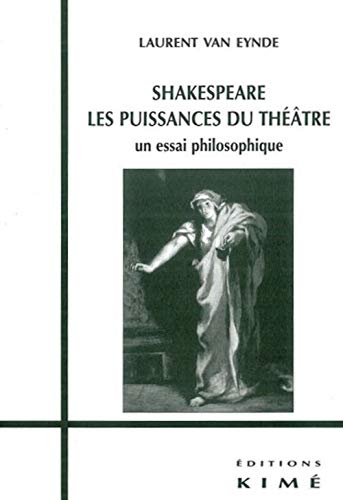 Beispielbild fr Shakespeare les puissances d theatre un essai philosophique zum Verkauf von Librairie La Canopee. Inc.