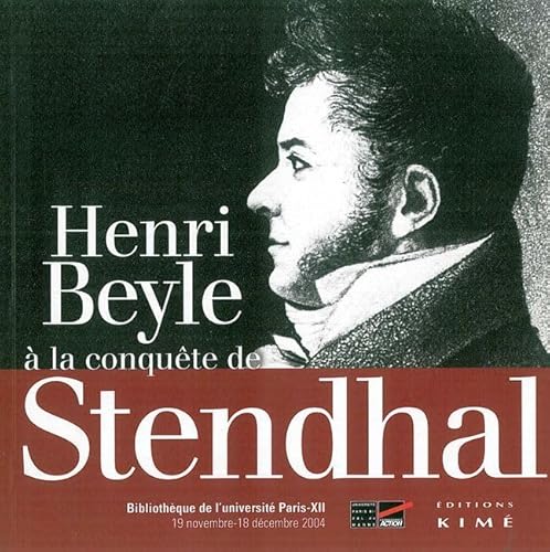 Imagen de archivo de Henri Beyle a la Conquete de Stendhal 1797-1814: 1797-1814 / Expo Universit Paris Xii 2004 a la venta por Buchpark