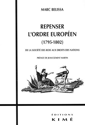 Stock image for Repenser l'ordre europen (1795-1802) : De la socit des rois aux Droits des nations for sale by Revaluation Books