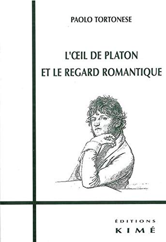 Beispielbild fr L' Oeil de Platon et le Regard Romantique zum Verkauf von Gallix