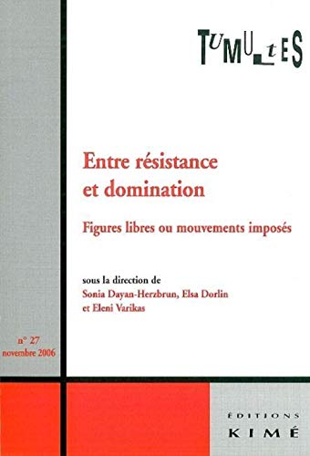 Beispielbild fr Entre resistance et domination n27/2006 Figures libres ou mouveme zum Verkauf von Librairie La Canopee. Inc.