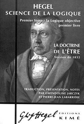 Beispielbild fr La Doctrine de l`tre 1832: Hegel - Science de la Logique (Tome 1) zum Verkauf von Buchpark
