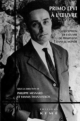 Primo Levi à l'oeuvre : La Réception de l'oeuvre de Primo Levi dans le Monde