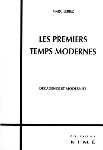 Beispielbild fr Les Premiers Temps Modernes: Decadence et Modernit zum Verkauf von Gallix