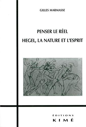 Penser le RÃ©el: Hegel,La Nature et l'Esprit (9782841744657) by Marmasse, Gilles