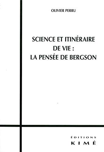 Beispielbild fr Science et itinraire de vie : la pense de Bergson Perru, Olivier zum Verkauf von ANNANDREE
