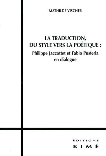 Beispielbild fr La Traduction,Du Style Vers la Potique zum Verkauf von Gallix
