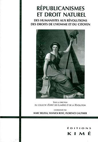 Republicanismes et Droit Naturel a l'Ã‰poque Moderne (9782841744800) by Belissa, Marc