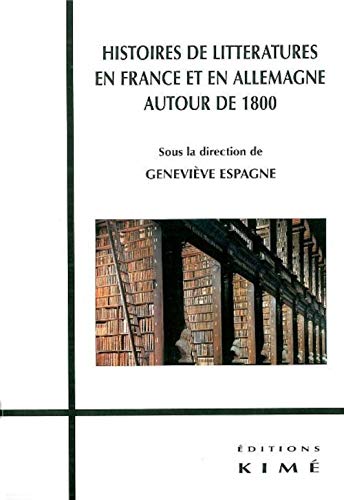 Beispielbild fr Histoires de Littratures en France et en Allemagne: Autour de 1800 zum Verkauf von Buchpark