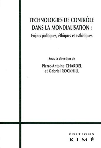 Technologies de contrôle dans la mondialisation : Enjeux politiques, éthiques et esthétiques