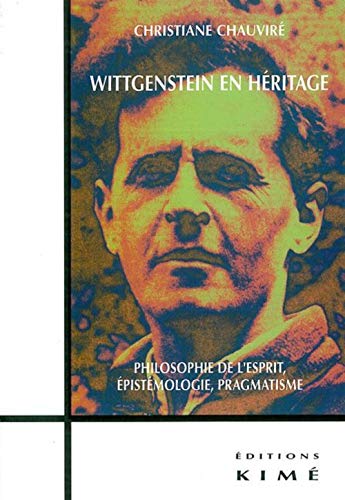 Wittgenstein en Heritage-: Philosophie de l'Esprit,Epistemologie... (9782841745104) by Chauvire, Christiane