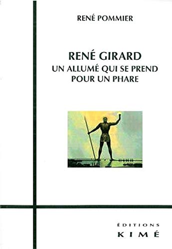 RenÃ© Girard: Un Allume qui Se Prend Pour un Phare (9782841745142) by Pommier, RenÃ©