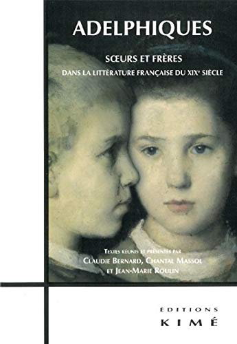 9782841745272: Adelphiques: Soeurs et frres dans la littrature franaise du XIXe sicle