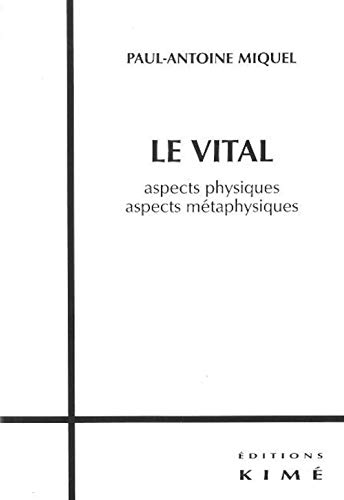 Beispielbild fr Le vital : Aspects physiques, aspects mtaphysiques zum Verkauf von medimops