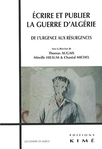 Beispielbild fr Ecrire et publie la guerre d'Algerie De l'urgence aux rusurgence zum Verkauf von Librairie La Canopee. Inc.