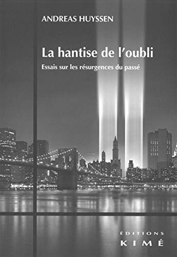 Beispielbild fr La Hantise de l'Oubli: Essais sur les Resurgences du Passe zum Verkauf von Gallix