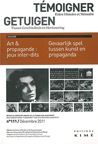 Beispielbild fr Temoigner,Entre Histoire Et Memoire N.111 ; Jeux Inter-Dits Entre Art Et Propagande zum Verkauf von Chapitre.com : livres et presse ancienne