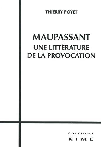 Beispielbild fr Maupassant,Une Littrature de la Provocation zum Verkauf von Gallix