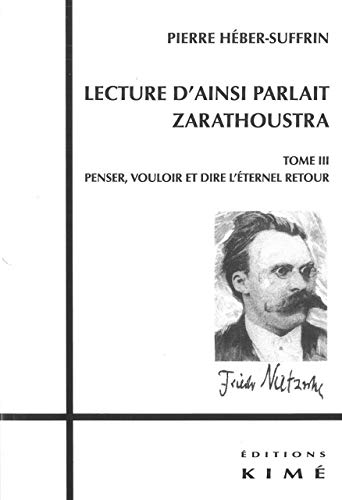 Imagen de archivo de Lecture d'Ainsi Parlait Zarathoustra T. 3: T3:Penser,Vouloir et Dire l'Eternel Reto a la venta por Gallix