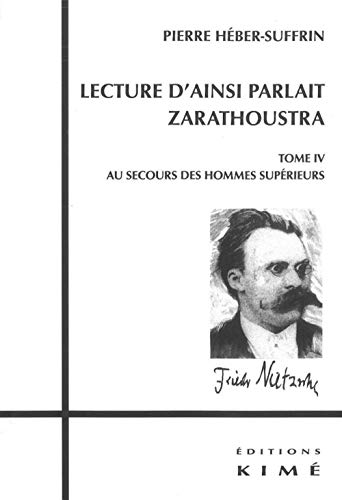 Beispielbild fr Lecture d'Ainsi Parlait Zarathoustra T. 4: T4:Au Secours des Hommes Superieurs zum Verkauf von Gallix