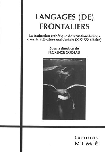 9782841746118: Langages (de) frontaliers: La traduction esthtique de situations-limites dans la littrature occidentale (XIXe-XXe sicles)