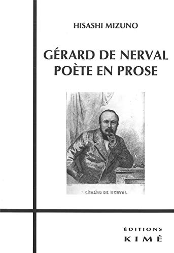 Beispielbild fr Grard de Nerval, pote en prose [Broch] Mizuno, Hisashi zum Verkauf von Au bon livre