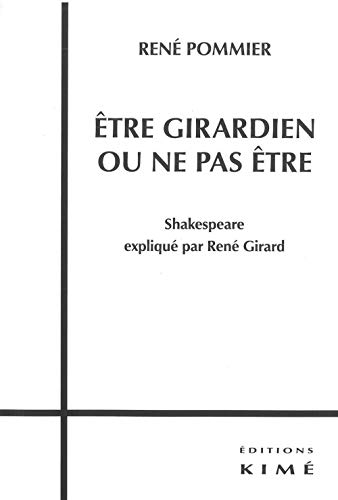 9782841746170: Etre girardien ou ne pas tre: Shakespeare expliqu par Ren Girard