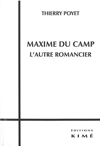 Beispielbild fr Maxime du Camp,L'Autre Romancier Poyet, Thierry zum Verkauf von BIBLIO-NET
