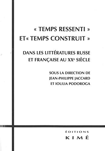 9782841746262: "Temps ressenti" et "temps construit": Dans les littratures russe et franaise au XXe sicle