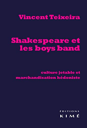 9782841746545: Shakespeare et les boys band: Culture jetable et marchandisation hdoniste