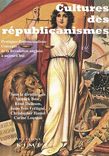 9782841746972: Cultures des rpublicanismes: Pratiques-reprsentations-concepts de la Rvolution anglaise  aujourd'hui