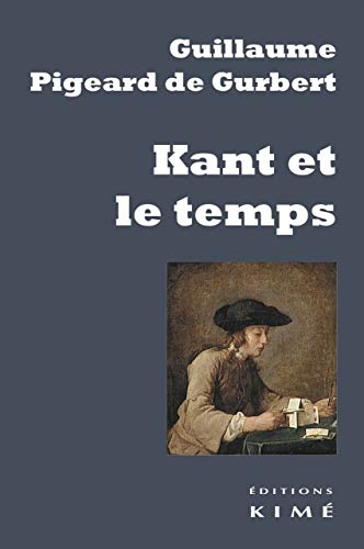 Beispielbild fr Kant et le temps [Broch] Pigeard de Gurbert, Guillaume zum Verkauf von BIBLIO-NET