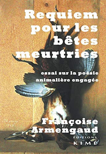 Beispielbild fr Requiem Pour les Betes Meurtriess: Essai sur la Posie Animaliere Engagee [Broch] Armengaud, Francoise zum Verkauf von BIBLIO-NET