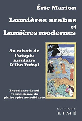 9782841747382: Lumires arabes et lumires modernes: Au miroir de l'utopie insulaire d'Ibn Tufayl