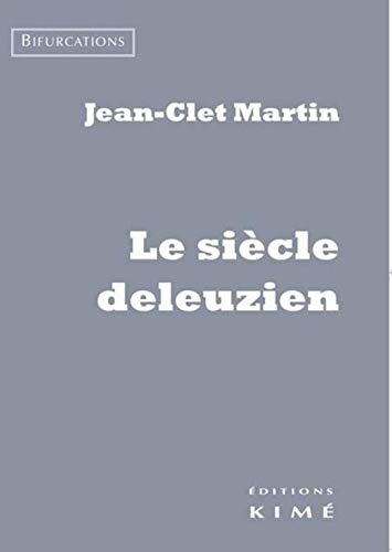Stock image for Le sicle deleuzien [Broch] Martin, Jean-Clet for sale by BIBLIO-NET