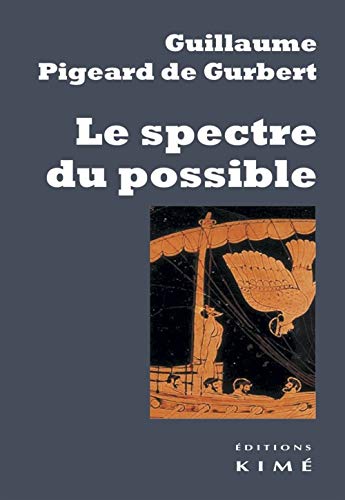 Beispielbild fr Le spectre du possible [Broch] Guillaume Pigeard de Gurbert zum Verkauf von BIBLIO-NET
