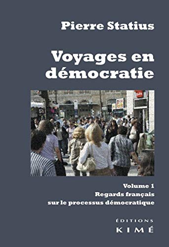 9782841747481: Voyages en dmocratie: Volume 1, Regards franais sur le processus dmocratique (Philosophie en cours)