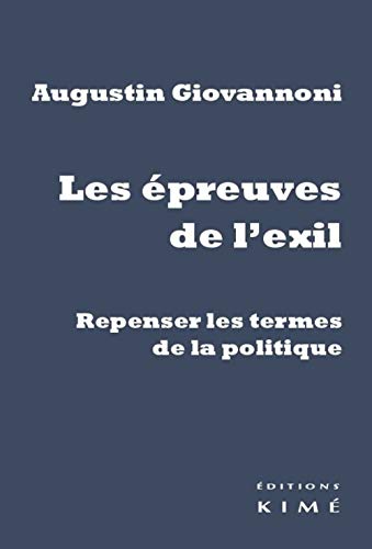 Beispielbild fr Les preuves de l'exil: Repenser les termes de la politique Giovannoni, Augustin zum Verkauf von BIBLIO-NET