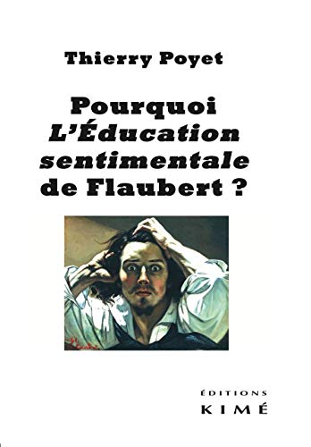 Beispielbild fr Pourquoi L'Education sentimentale de Flaubert ? [Broch] Poyet, Thierry zum Verkauf von BIBLIO-NET