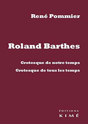 Beispielbild fr Roland Barthes: Grotesque de notre temps, grotesque de tous les temps zum Verkauf von Gallix
