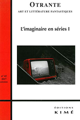 Stock image for Otrante N42: L'imaginaire en sries I [Broch] Machinal, Helene for sale by BIBLIO-NET