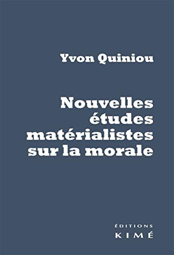 Beispielbild fr Nouvelles tudes matrialistes sur la morale: Hume, Rousseau, Dewey, Russell, Marx, Gramsci [Broch] Quiniou, Yvon zum Verkauf von BIBLIO-NET