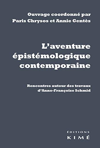 9782841749171: L'aventure pistmologique contemporaine: Rencontres autour des travaux d’Anne-Franoise Schmid