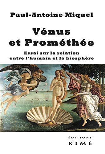Beispielbild fr Vnus et Promthe: Essai sur la relation entre l'humain et la biosphre zum Verkauf von Gallix