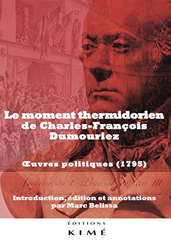9782841749256: Le "Moment thermidorien" de Charles-Franois Dumouriez: Oeuvres politiques