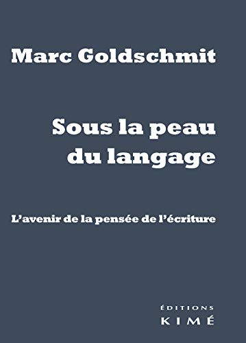 Beispielbild fr Sous la peau du langage: L'avenir de la pense de l'criture [Broch] Goldschmit, Marc zum Verkauf von BIBLIO-NET