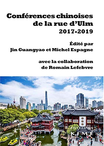 Stock image for Confrences chinoises de la rue d'Ulm (2017-2019) [Broch] Jin, Guangyao; Espagne, Michel et Lefebvre, Romain for sale by Au bon livre